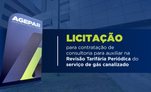 Agepar abre licitação para contratação de empresa para auxiliar na Revisão Tarifária Periódica do serviço de gás canalizado