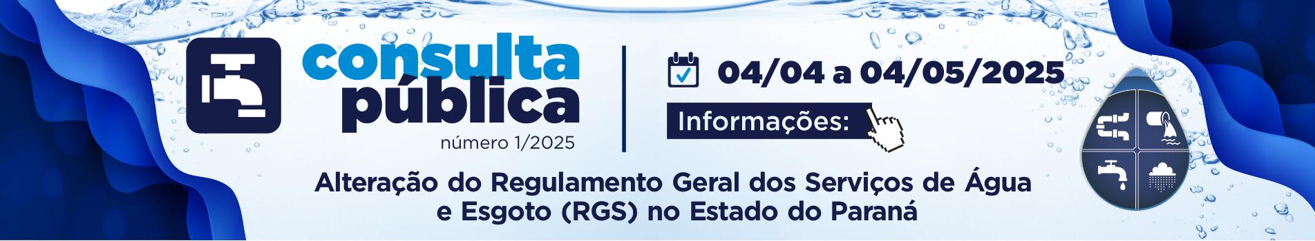 Consulta Pública nº 001/2025 - Alteração do Regulamento Geral dos Serviços de Água e Esgoto (RGS) no Estado do Paraná