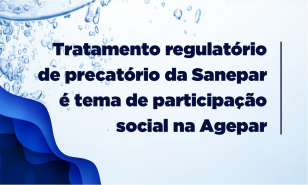 Agepar abre consulta e audiência públicas sobre precatório recebido pela Sanepar