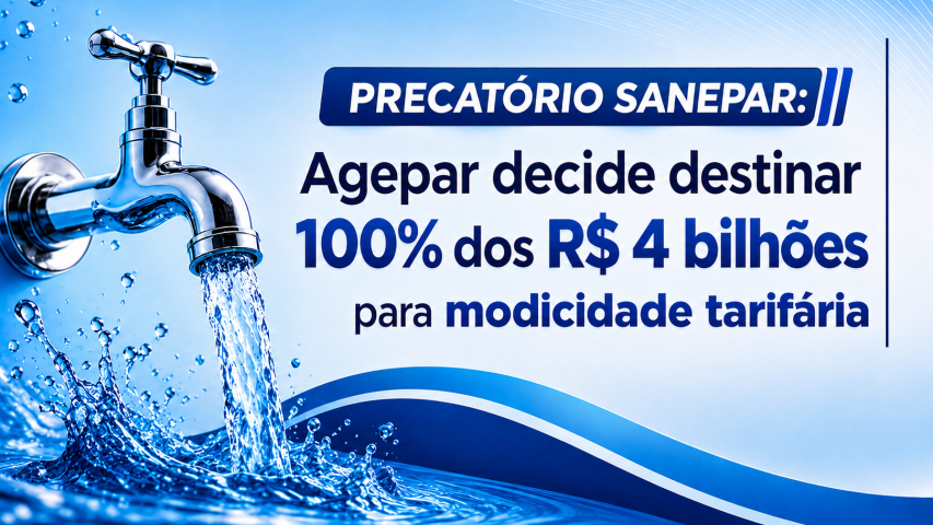 Precatório Sanepar: Agepar decide destinar 100% dos R$ 4 bilhões para modicidade tarifária